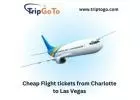 Cheap Flight tickets from Charlotte to Las Vegas
