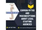 Common Myths And Misconceptions About Legal Staffing Agencies