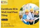Earn Your Certificate III in Wall and Floor Tiling at a Top College in Australia