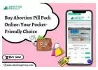Buy Abortion Pill Pack Online: Your Pocket-Friendly Choice