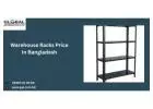 Get the Best Warehouse Racks Price in Bangladesh