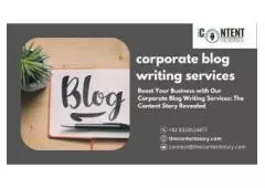 Boost Your Business with Our Corporate Blog Writing Services: The Content Story Revealed
