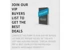 Join our VIP Buyers List to get the best deals