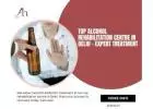 Top Alcohol Rehabilitation Centre in Delhi - Expert Treatment