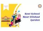 Best School Near Dilshad Garden